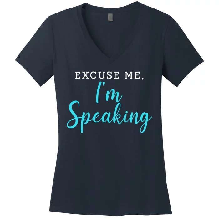 Excuse Me I'm Speaking Kamala Harris Quote Vice President Debate Women's V-Neck T-Shirt