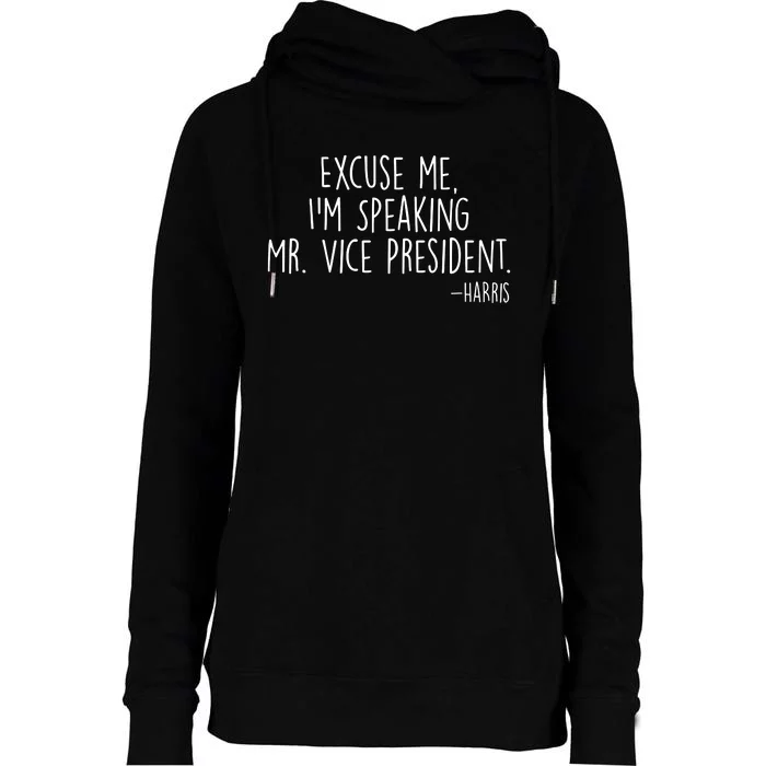 Excuse Me I'm Speaking Mr Vice President Kamala Harris Debate Womens Funnel Neck Pullover Hood