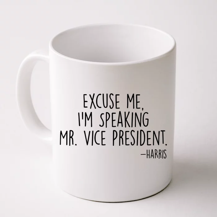 Excuse Me I'm Speaking Mr Vice President Kamala Harris Debate Front & Back Coffee Mug