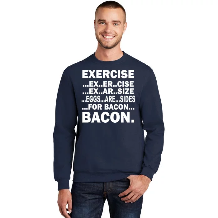 Exercise Eggs Are Sides For Bacon Tall Sweatshirt