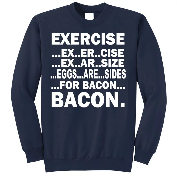 Exercise Eggs Are Sides For Bacon Tall Sweatshirt