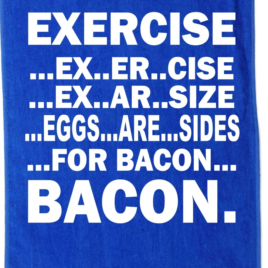 Exercise Eggs Are Sides For Bacon Platinum Collection Golf Towel