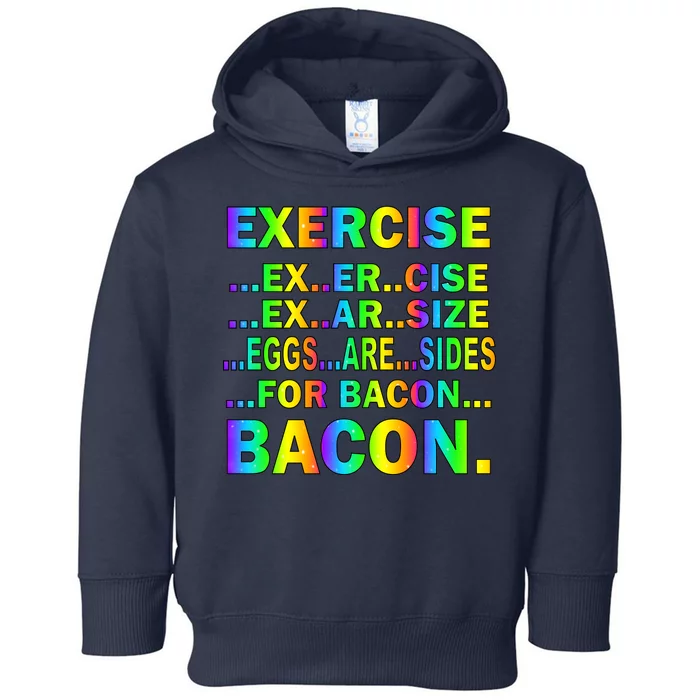 Exercise Eggs Are Sides For Bacon Tie Dye Toddler Hoodie