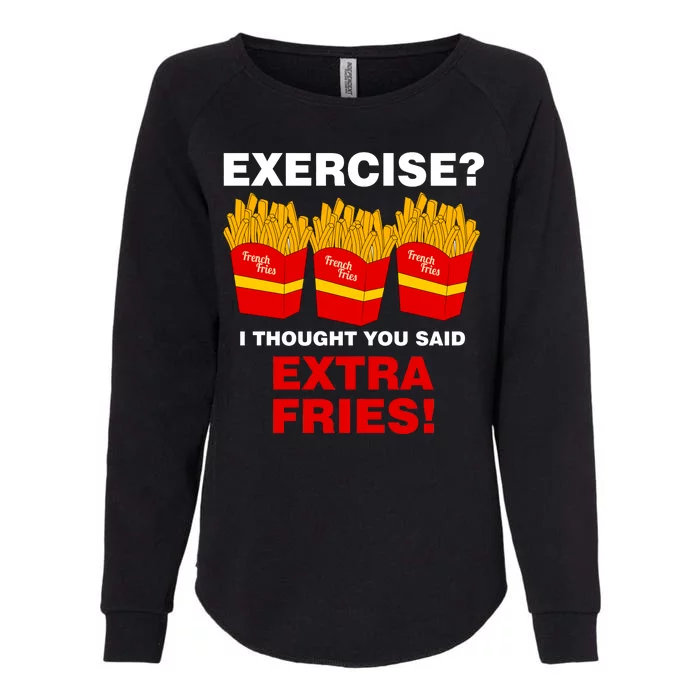 Exercise I Thought You Said French Fries Womens California Wash Sweatshirt