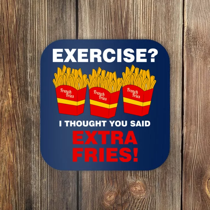 Exercise I Thought You Said French Fries Coaster