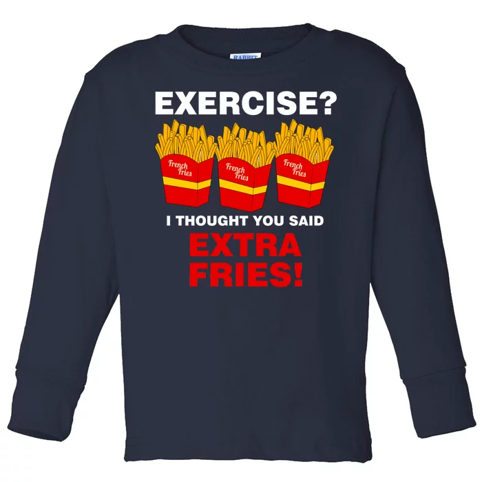 Exercise I Thought You Said French Fries Toddler Long Sleeve Shirt