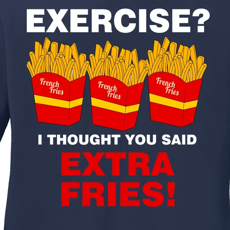 Exercise I Thought You Said French Fries Ladies Long Sleeve Shirt