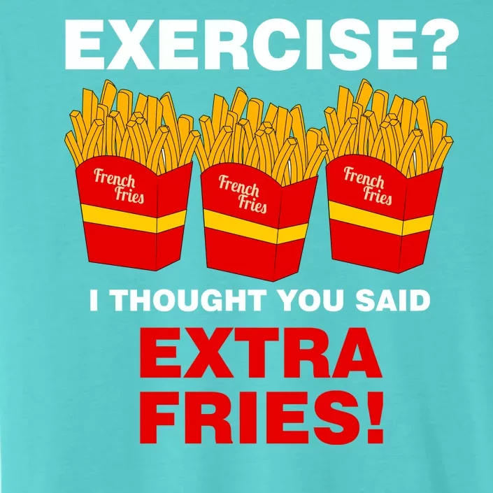 Exercise I Thought You Said French Fries ChromaSoft Performance T-Shirt