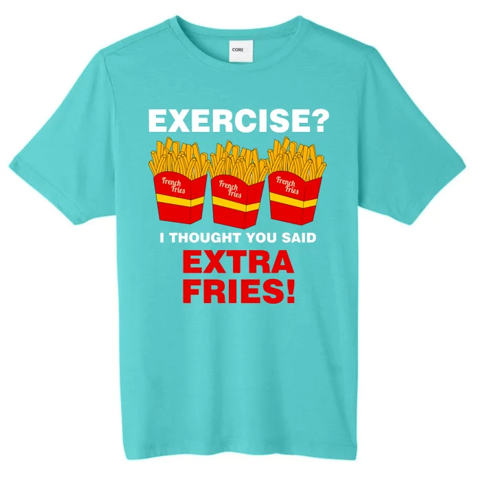 Exercise I Thought You Said French Fries ChromaSoft Performance T-Shirt