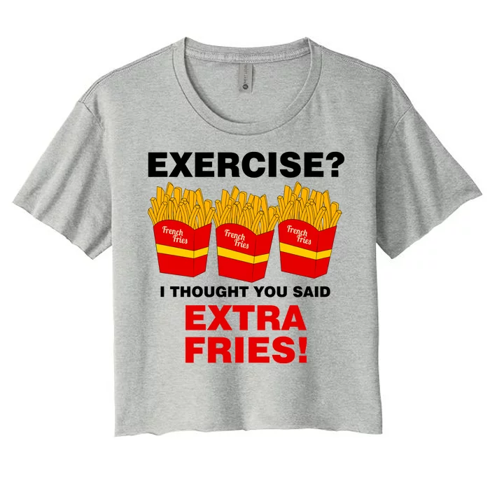 Exercise I Thought You Said French Fries Women's Crop Top Tee