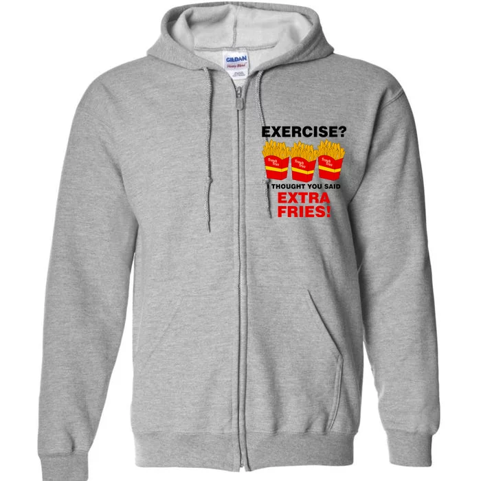 Exercise I Thought You Said French Fries Full Zip Hoodie