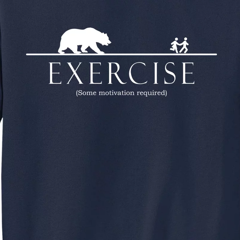 Exercise Some Motivation Required Running from Bear Tall Sweatshirt