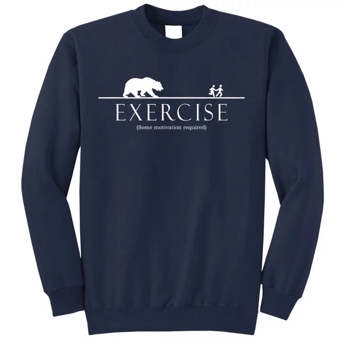 Exercise Some Motivation Required Running from Bear Tall Sweatshirt