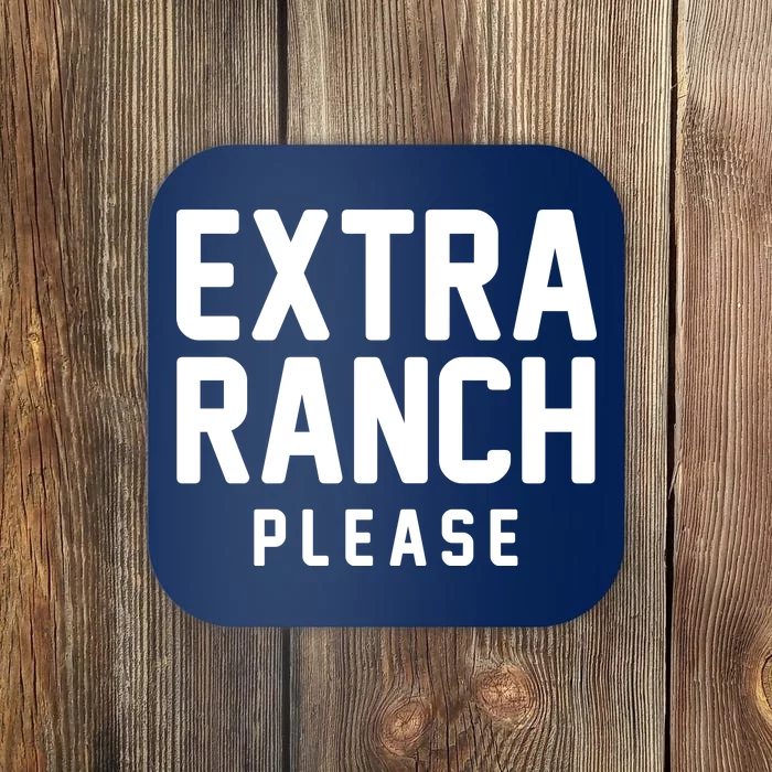 Extra Ranch Please Coaster