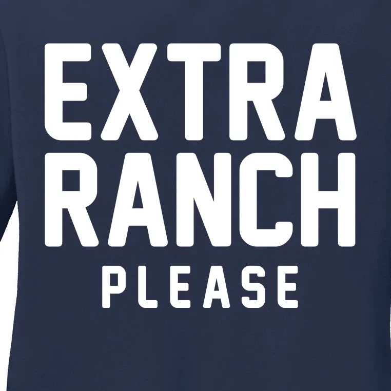 Extra Ranch Please Ladies Long Sleeve Shirt