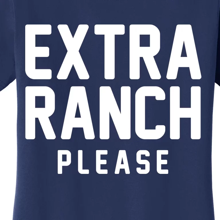 Extra Ranch Please Women's T-Shirt