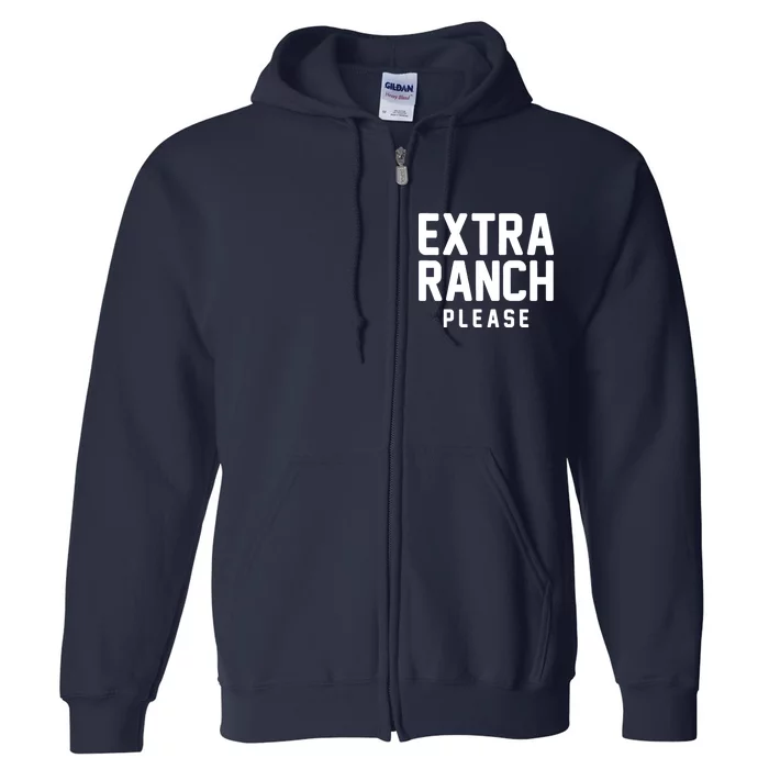 Extra Ranch Please Full Zip Hoodie