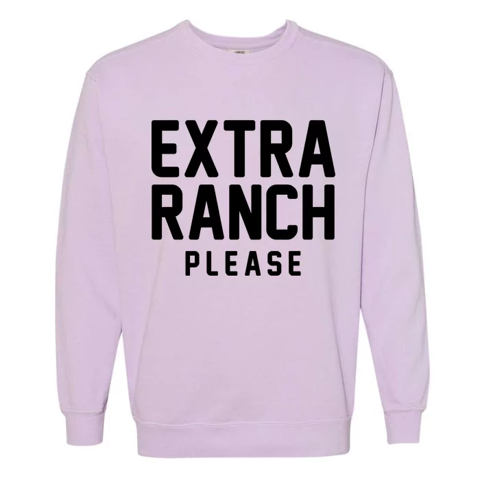 Extra Ranch Please Garment-Dyed Sweatshirt