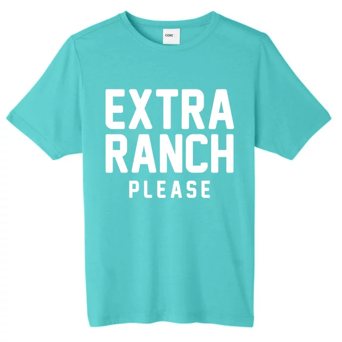 Extra Ranch Please ChromaSoft Performance T-Shirt