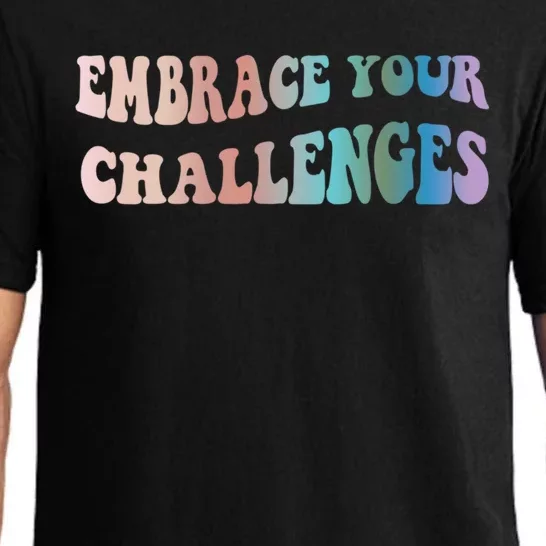 Embrace Your Challenges Design Tal Health Awareness Great Gift Pajama Set