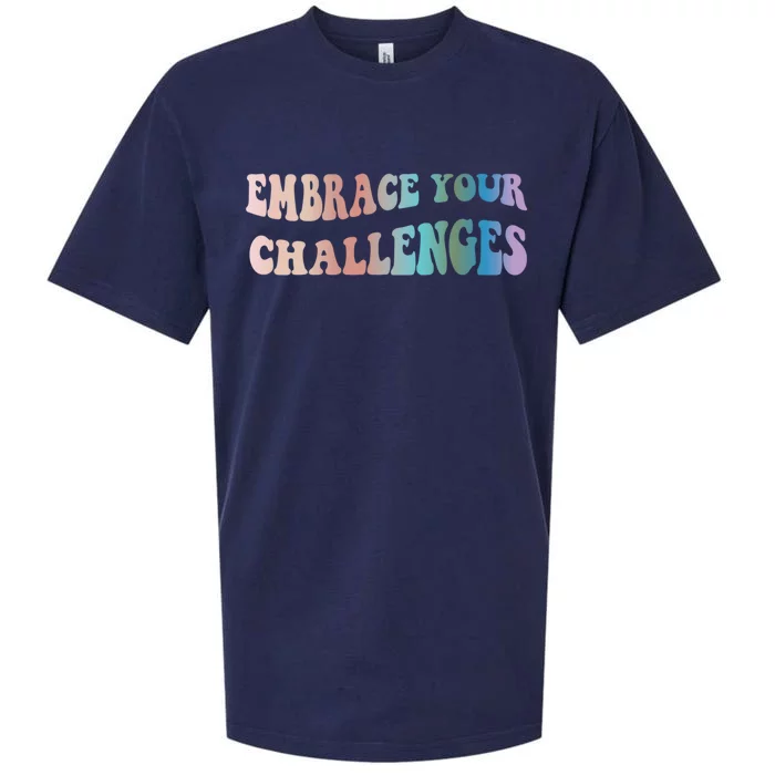 Embrace Your Challenges Design Tal Health Awareness Great Gift Sueded Cloud Jersey T-Shirt