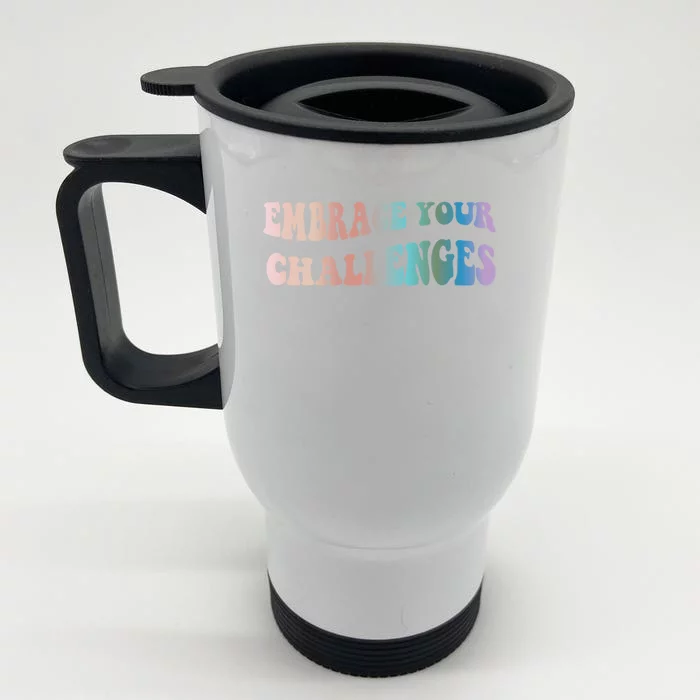 Embrace Your Challenges Design Tal Health Awareness Gift Front & Back Stainless Steel Travel Mug