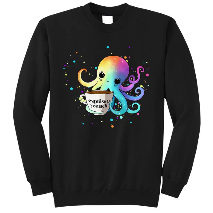 Espresso Yourself Cute Rainbow Octopus Coffee Mug Design Tall Sweatshirt