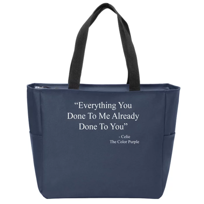 Everything You Done To Me Celie The Purple Color Quote Zip Tote Bag