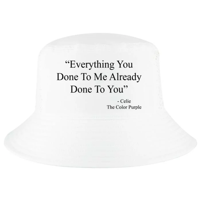 Everything You Done To Me Celie The Purple Color Quote Cool Comfort Performance Bucket Hat