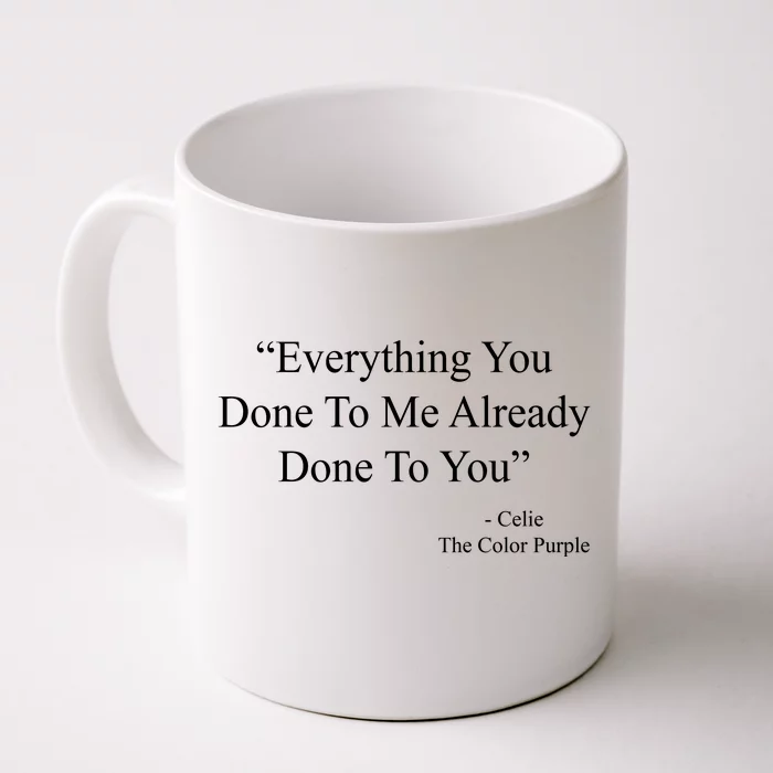 Everything You Done To Me Celie The Purple Color Quote Front & Back Coffee Mug