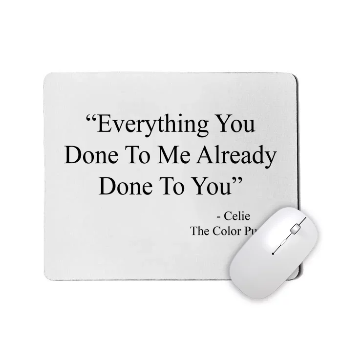 Everything You Done To Me Celie The Purple Color Quote Mousepad