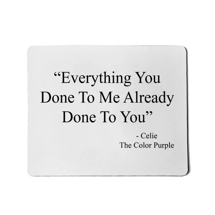 Everything You Done To Me Celie The Purple Color Quote Mousepad