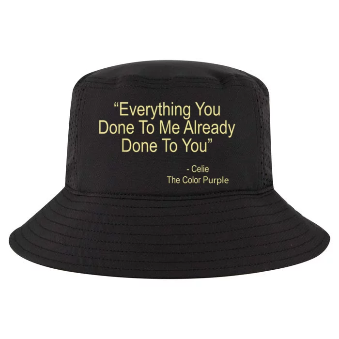 Everything You Done To Me Celie Purple Color Movie Quotes Cool Comfort Performance Bucket Hat