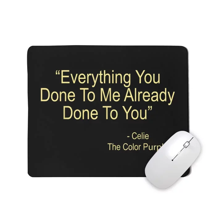 Everything You Done To Me Celie Purple Color Movie Quotes Mousepad