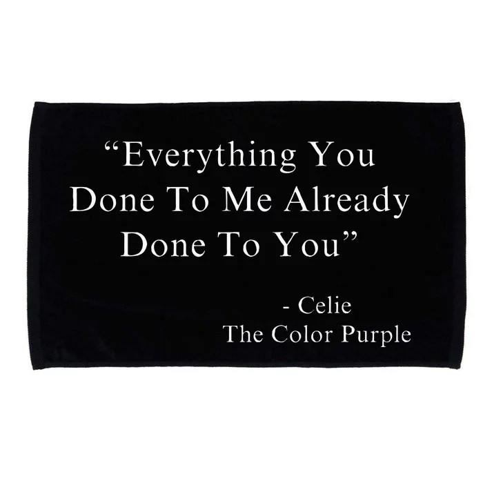 Everything You Done To Me Celie Purple Color Movie Quotes Microfiber Hand Towel