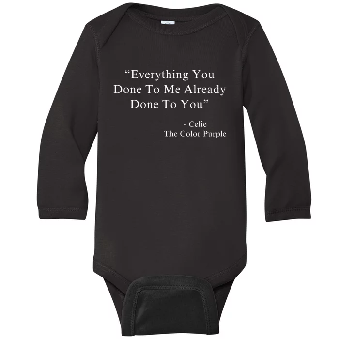 Everything You Done To Me Celie Purple Color Movie Quotes Baby Long Sleeve Bodysuit