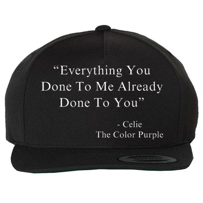 Everything You Done To Me Celie Purple Color Movie Quotes Wool Snapback Cap