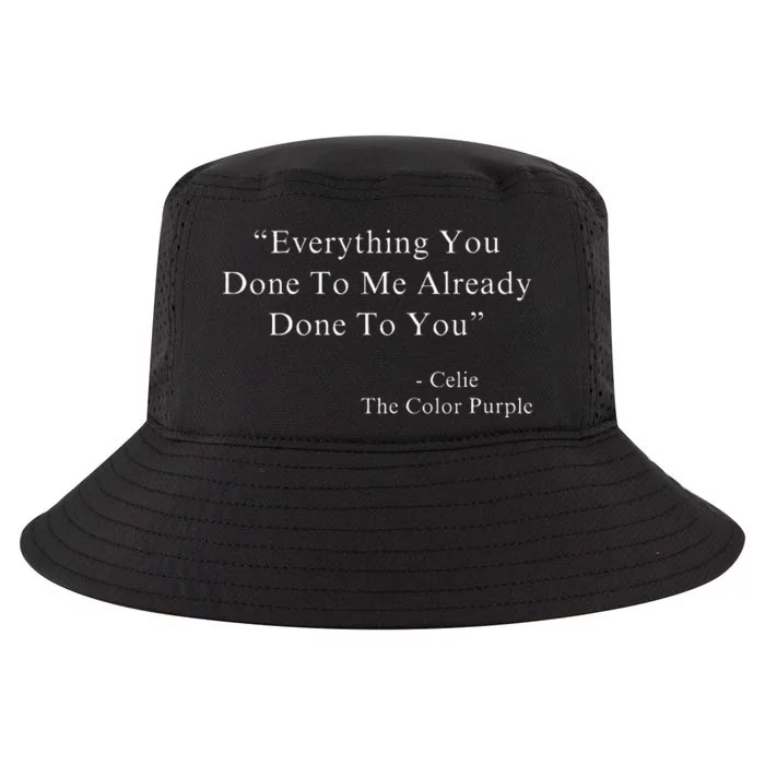 Everything You Done To Me Celie Purple Color Movie Quotes VNeck Cool Comfort Performance Bucket Hat