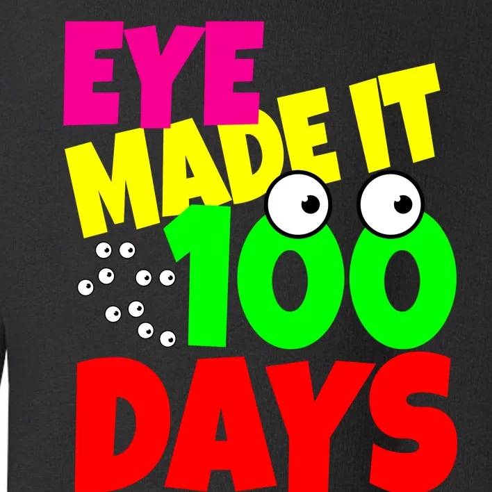 Eye Made It 100 Days Of school Toddler Sweatshirt