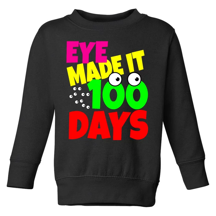 Eye Made It 100 Days Of school Toddler Sweatshirt