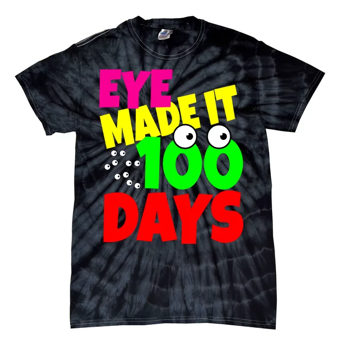 Eye Made It 100 Days Of school Tie-Dye T-Shirt