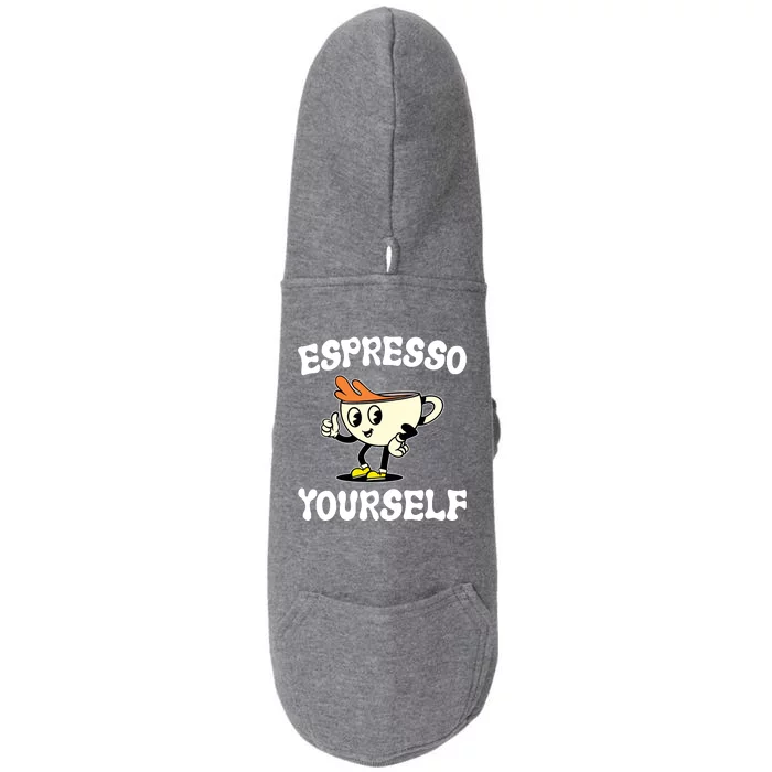 Espresso Yourself Funny Coffee Lover Doggie 3-End Fleece Hoodie