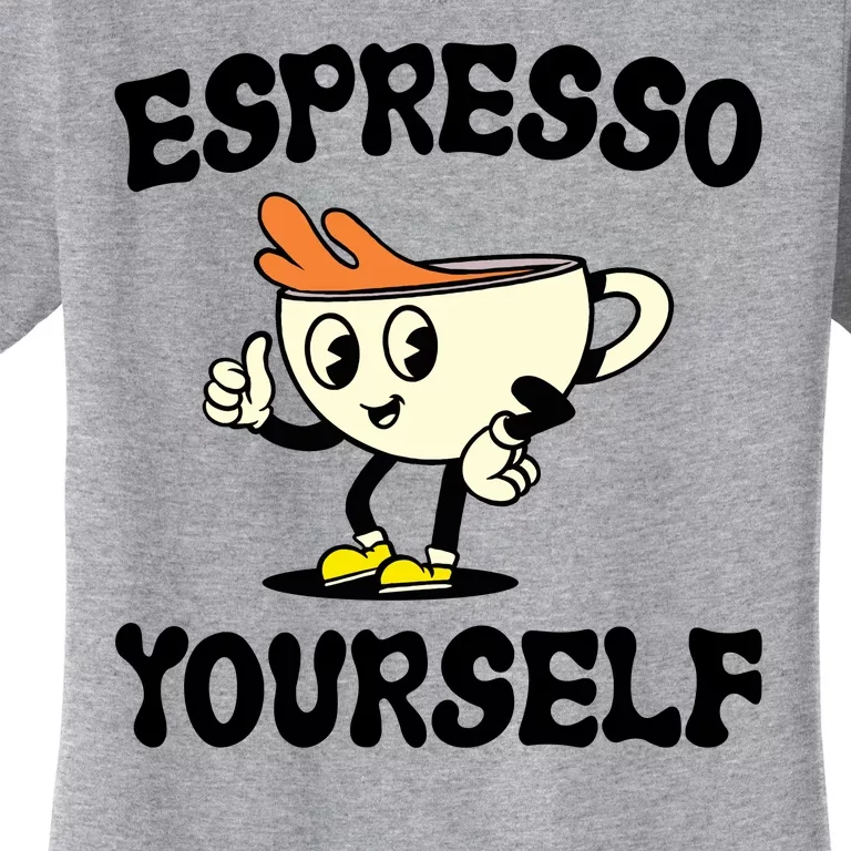 Espresso Yourself Funny Coffee Lover Women's T-Shirt