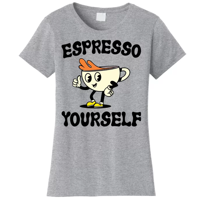 Espresso Yourself Funny Coffee Lover Women's T-Shirt