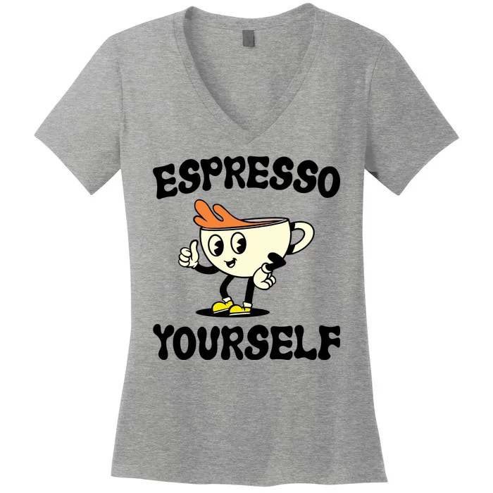 Espresso Yourself Funny Coffee Lover Women's V-Neck T-Shirt