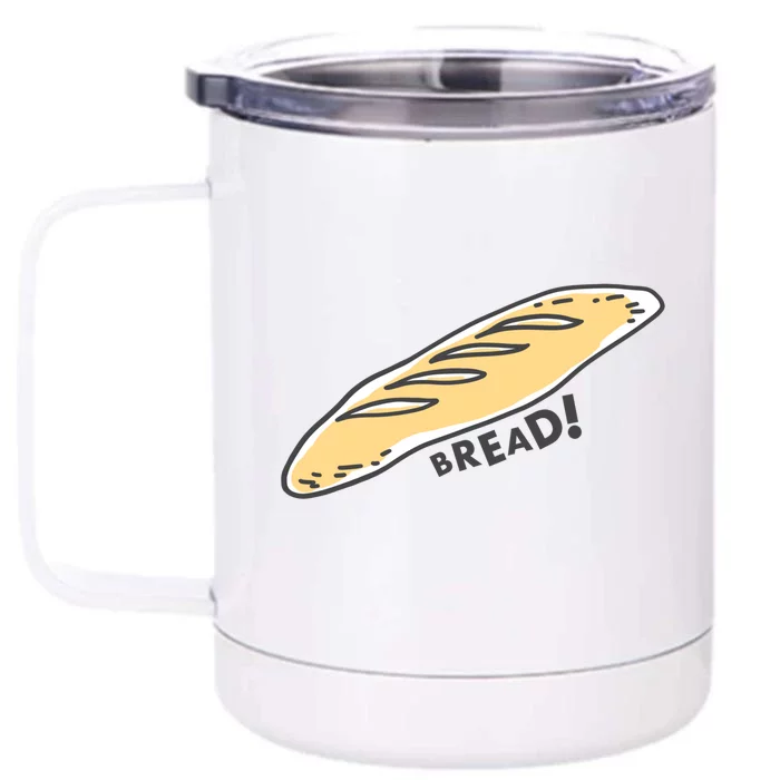 Eating Your Feed Bread! Funny Gift Front & Back 12oz Stainless Steel Tumbler Cup