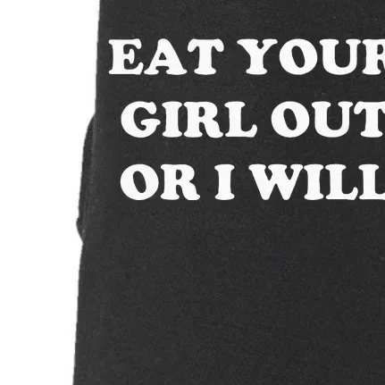 Eat Your Girl Out Or I Will Funny Lgbtq Pride Funny Saying Doggie 3-End Fleece Hoodie