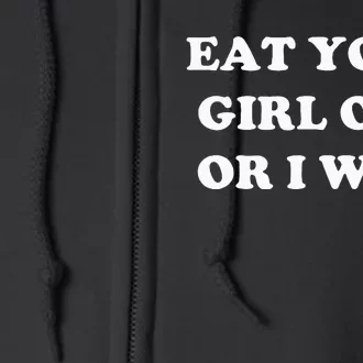 Eat Your Girl Out Or I Will Funny Lgbtq Pride Funny Saying Full Zip Hoodie