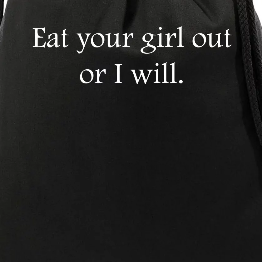 Eat Your Grl Out Or I Will Funny Girlfriend Funny Couple Gifts Drawstring Bag