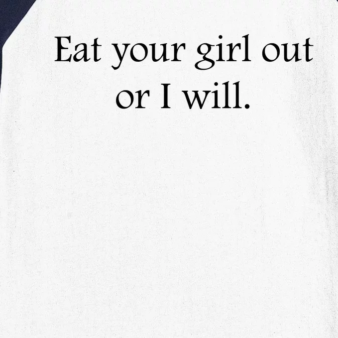 Eat Your Grl Out Or I Will Funny Girlfriend Funny Couple Gifts Baseball Sleeve Shirt